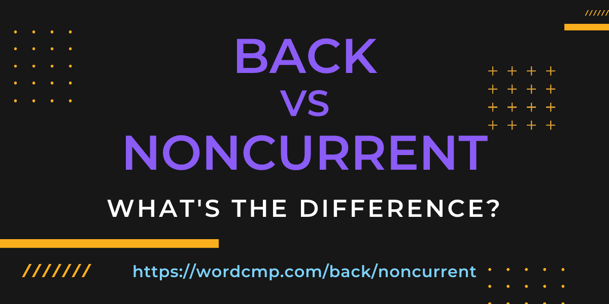 Difference between back and noncurrent