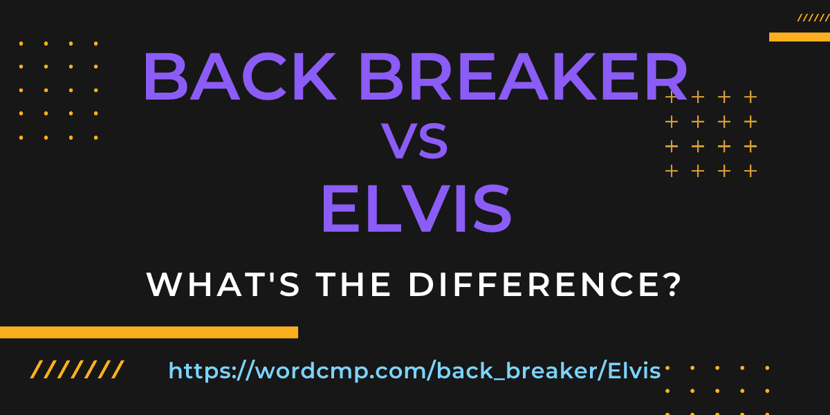 Difference between back breaker and Elvis