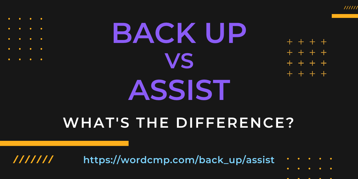 Difference between back up and assist