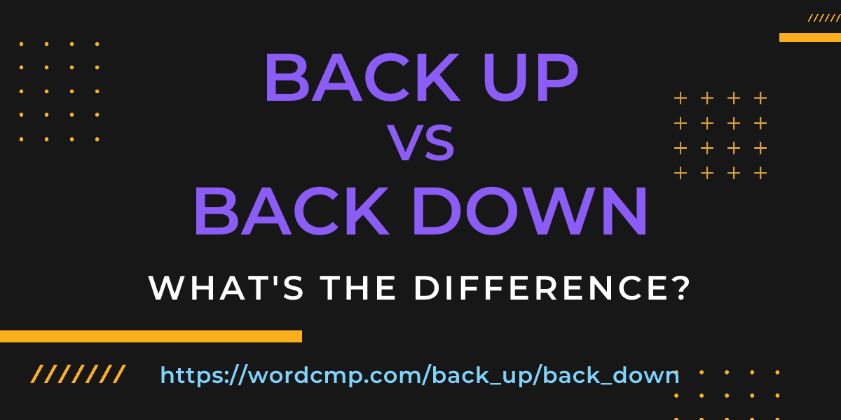 Difference between back up and back down