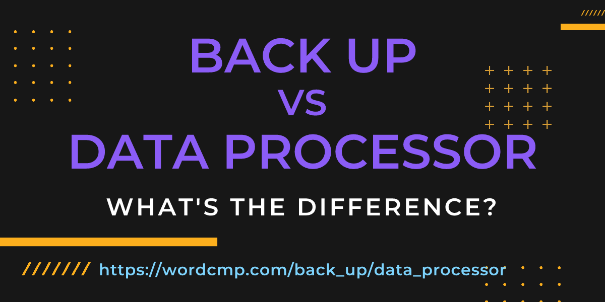 Difference between back up and data processor