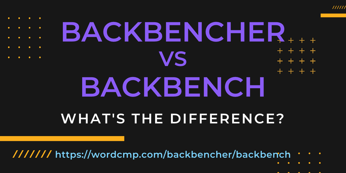 Difference between backbencher and backbench