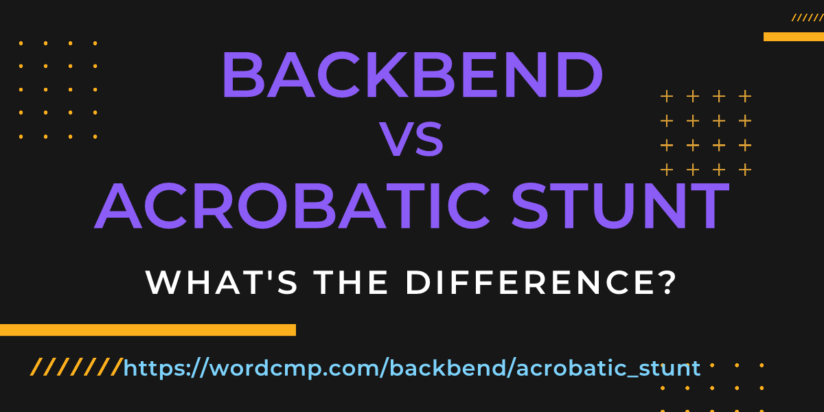 Difference between backbend and acrobatic stunt
