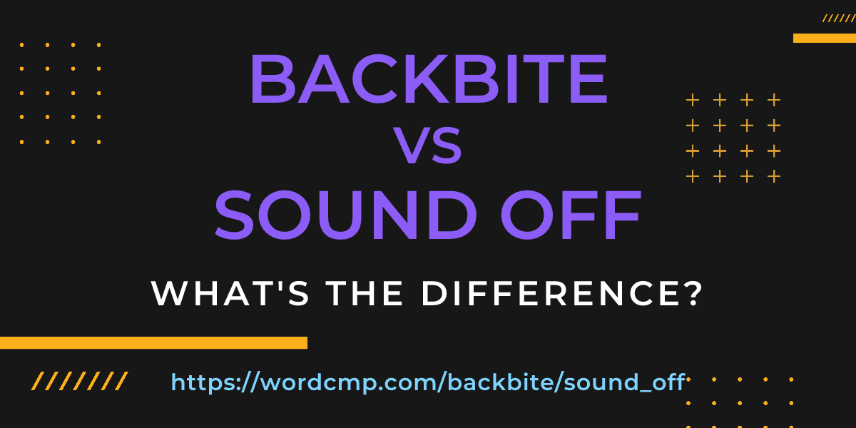 Difference between backbite and sound off