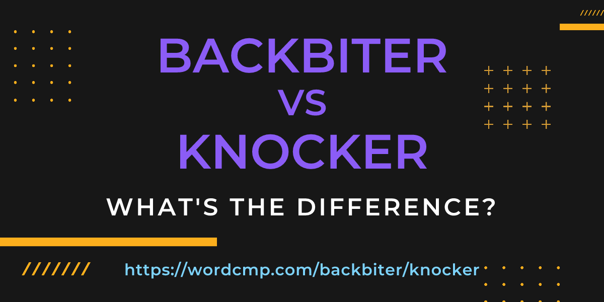 Difference between backbiter and knocker