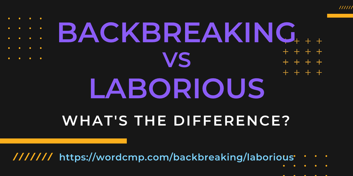 Difference between backbreaking and laborious