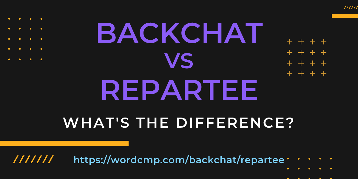 Difference between backchat and repartee