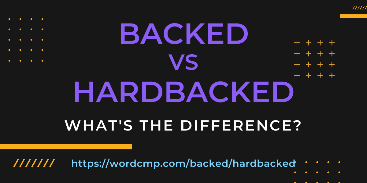 Difference between backed and hardbacked