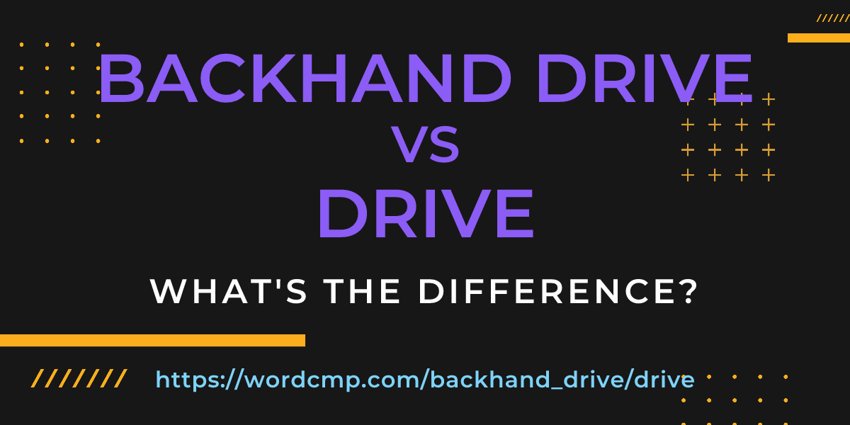 Difference between backhand drive and drive