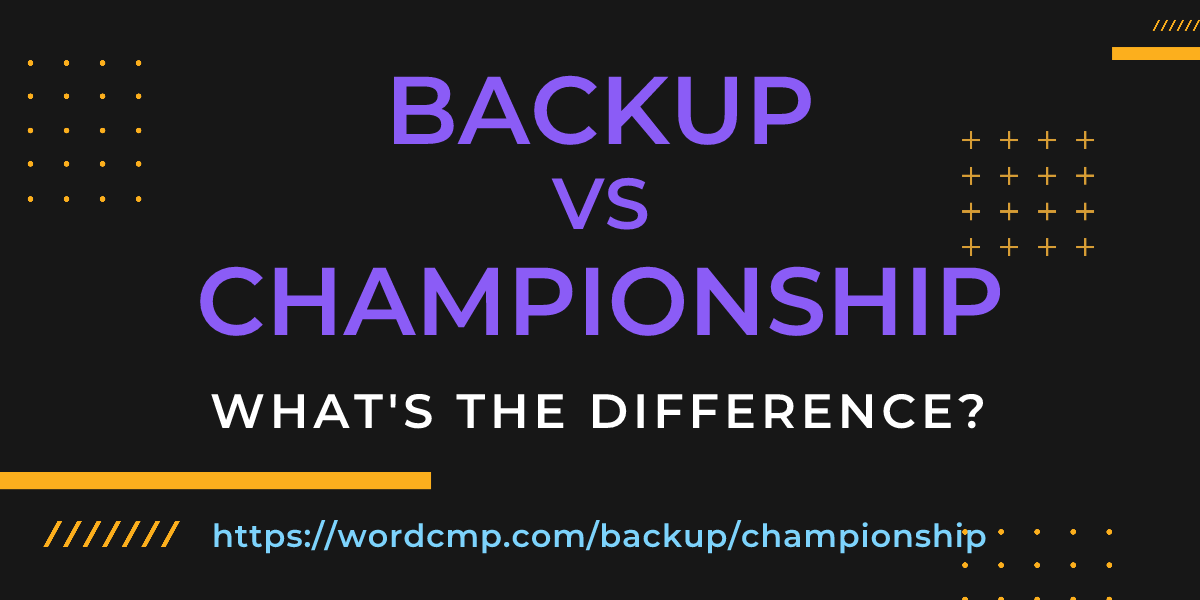 Difference between backup and championship