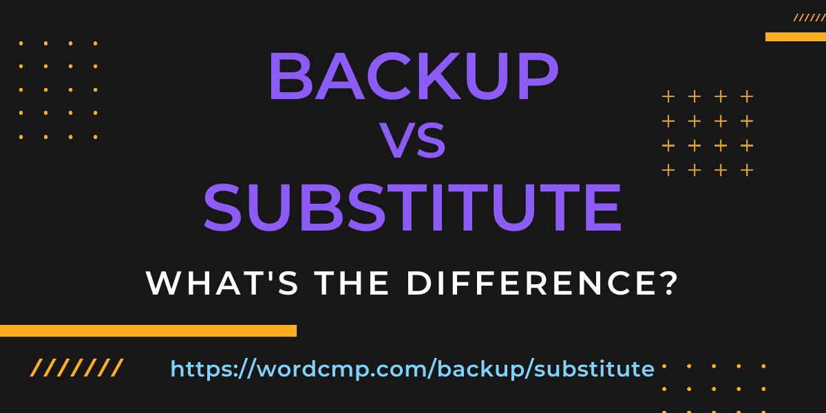 Difference between backup and substitute
