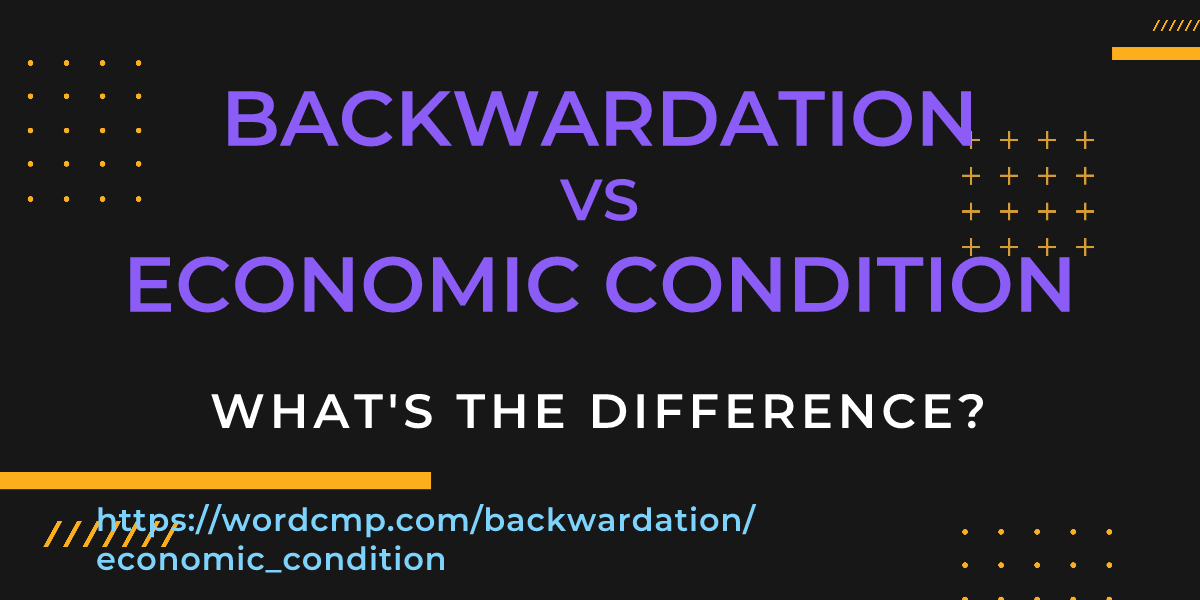 Difference between backwardation and economic condition