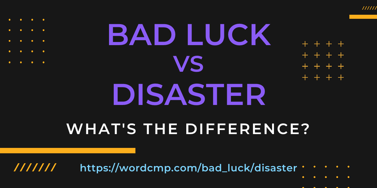 Difference between bad luck and disaster
