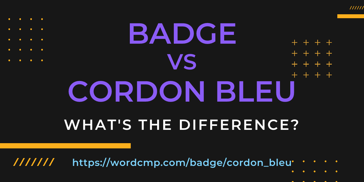 Difference between badge and cordon bleu