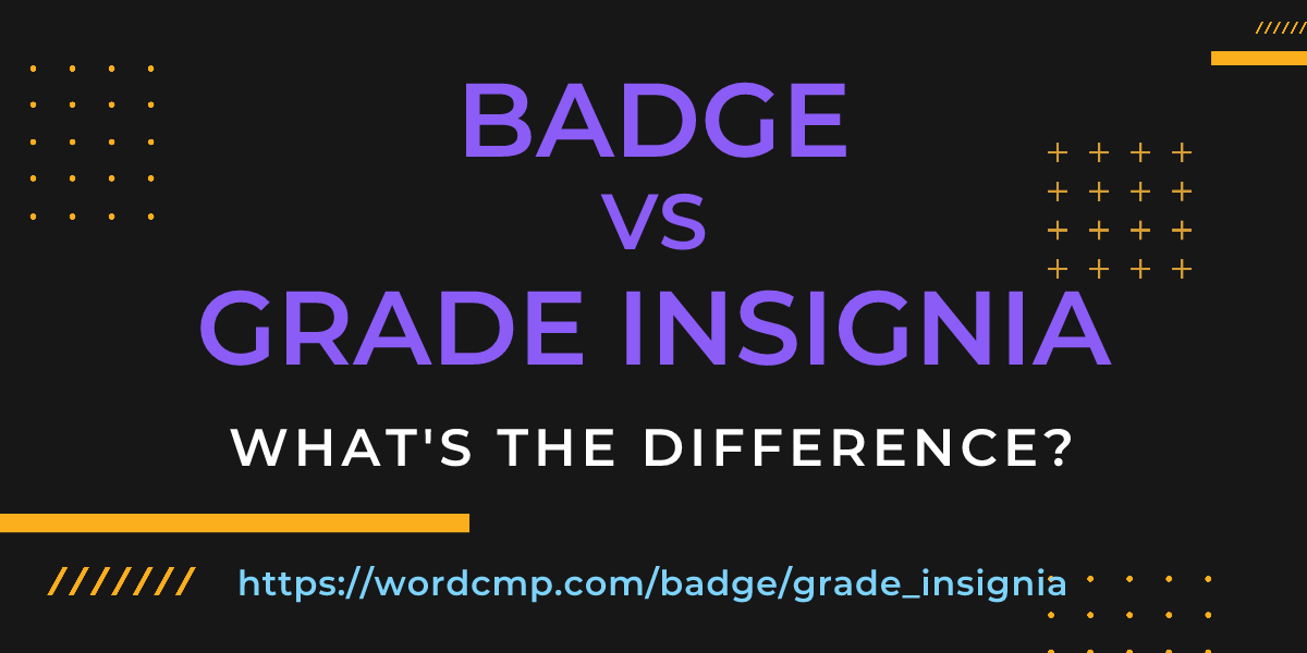 Difference between badge and grade insignia