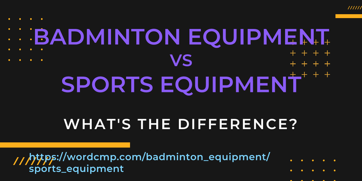 Difference between badminton equipment and sports equipment