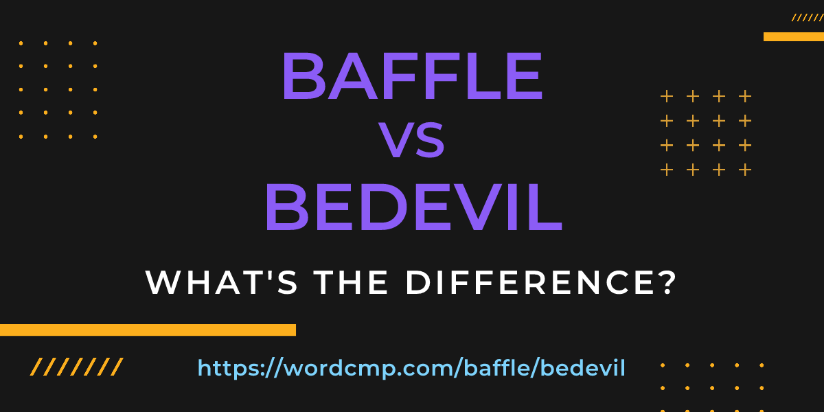 Difference between baffle and bedevil