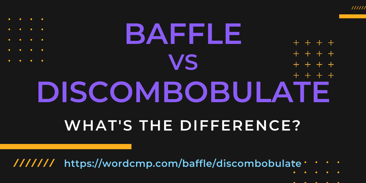 Difference between baffle and discombobulate