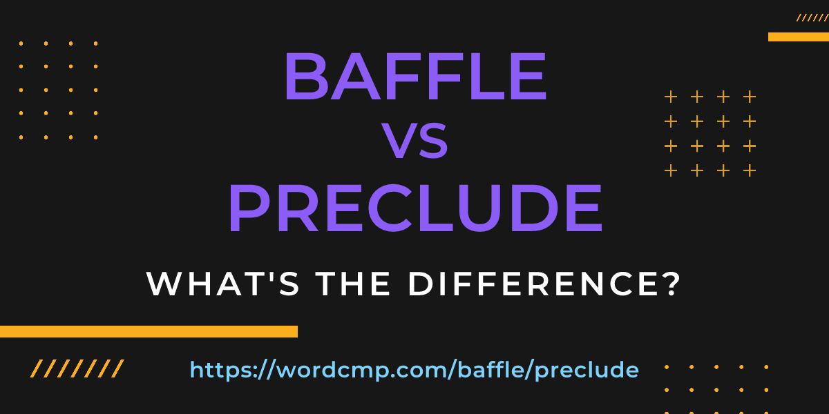 Difference between baffle and preclude