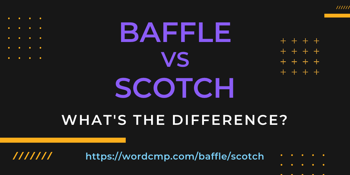 Difference between baffle and scotch
