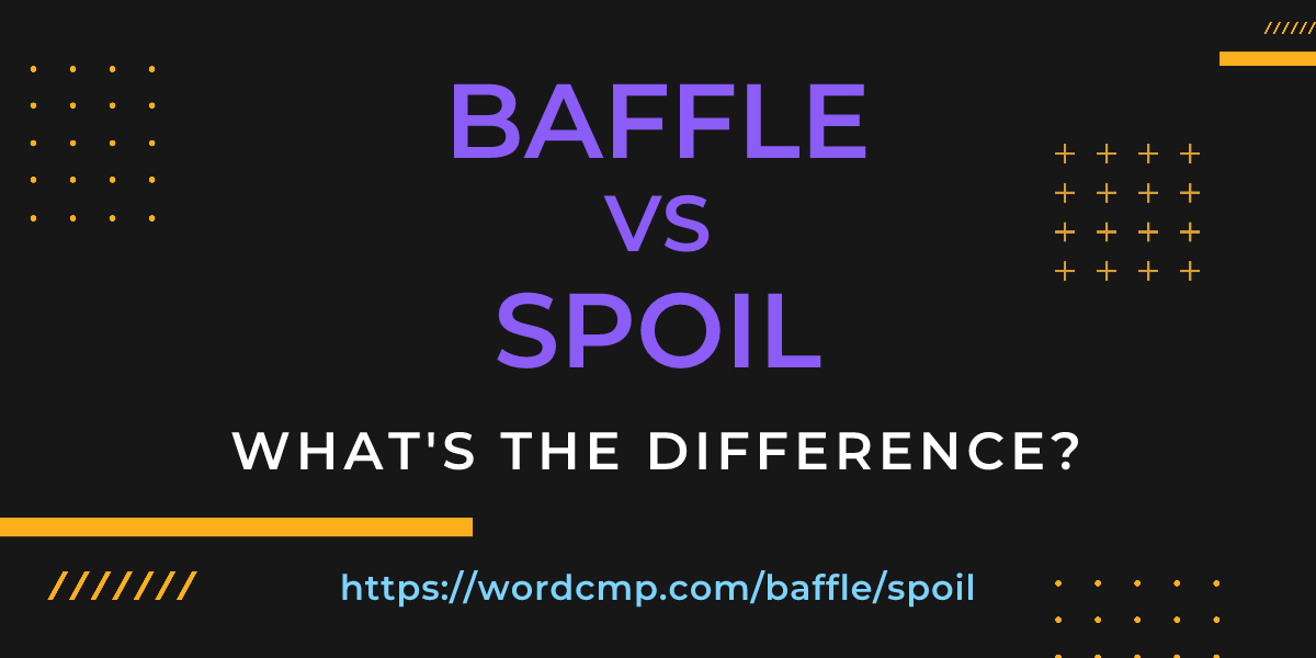 Difference between baffle and spoil