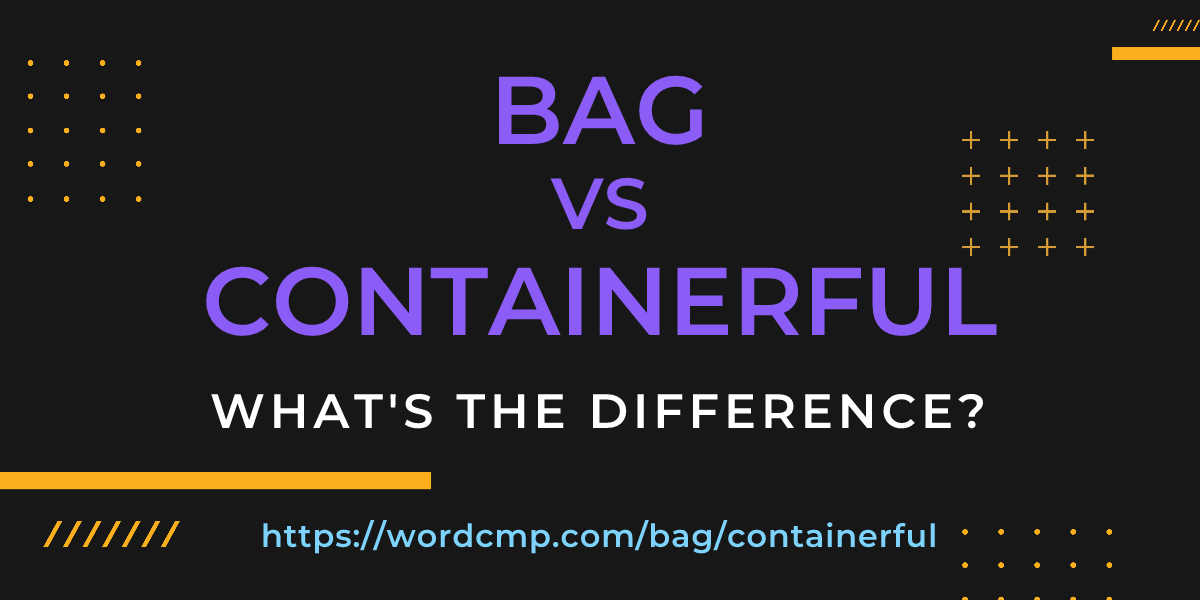 Difference between bag and containerful