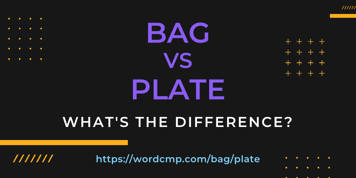 Difference between bag and plate