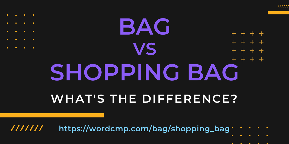 Difference between bag and shopping bag