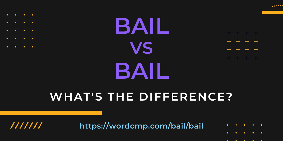 Difference between bail and bail