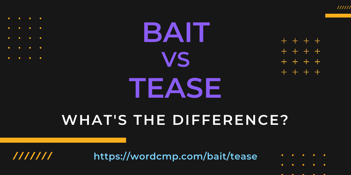 Difference between bait and tease
