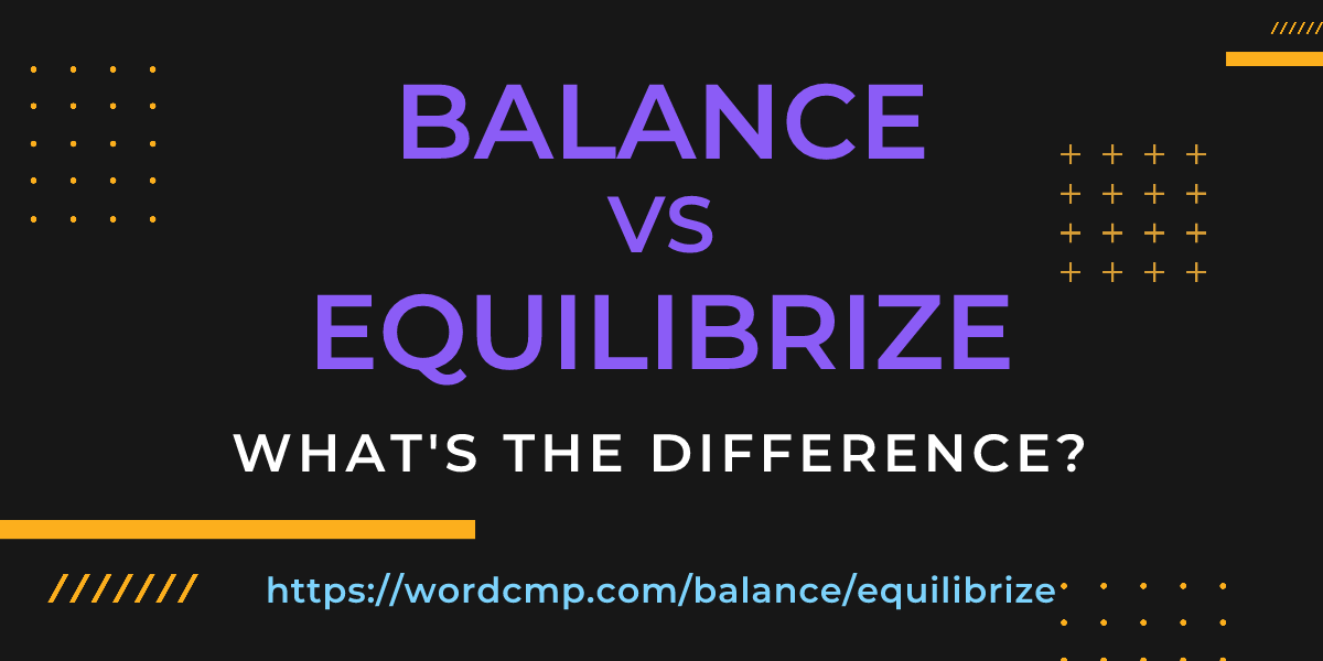 Difference between balance and equilibrize