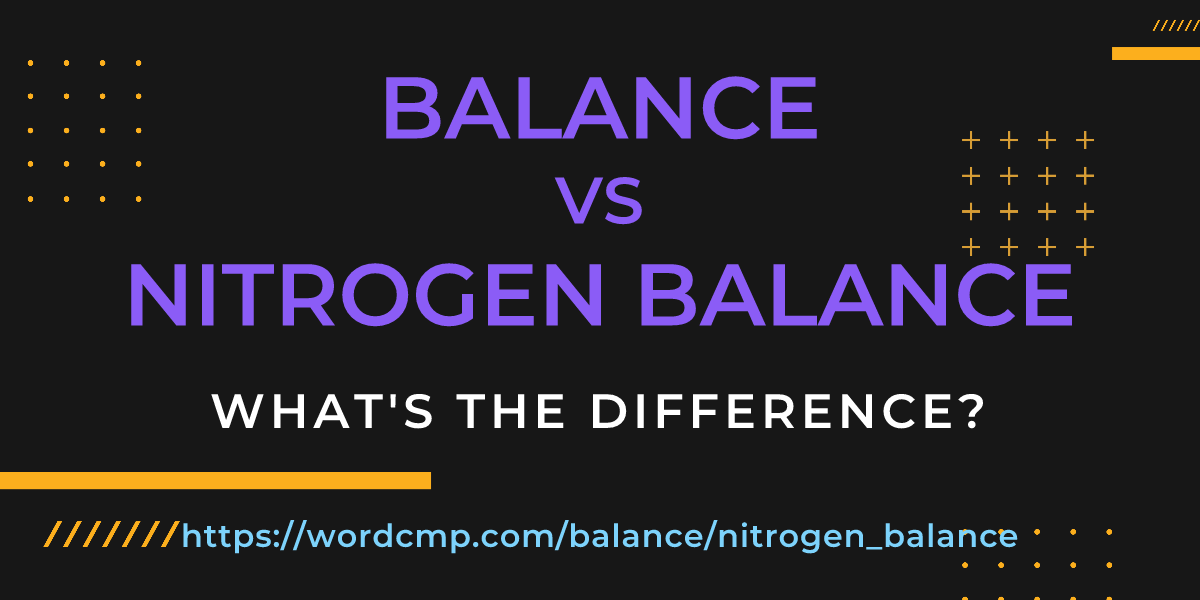 Difference between balance and nitrogen balance