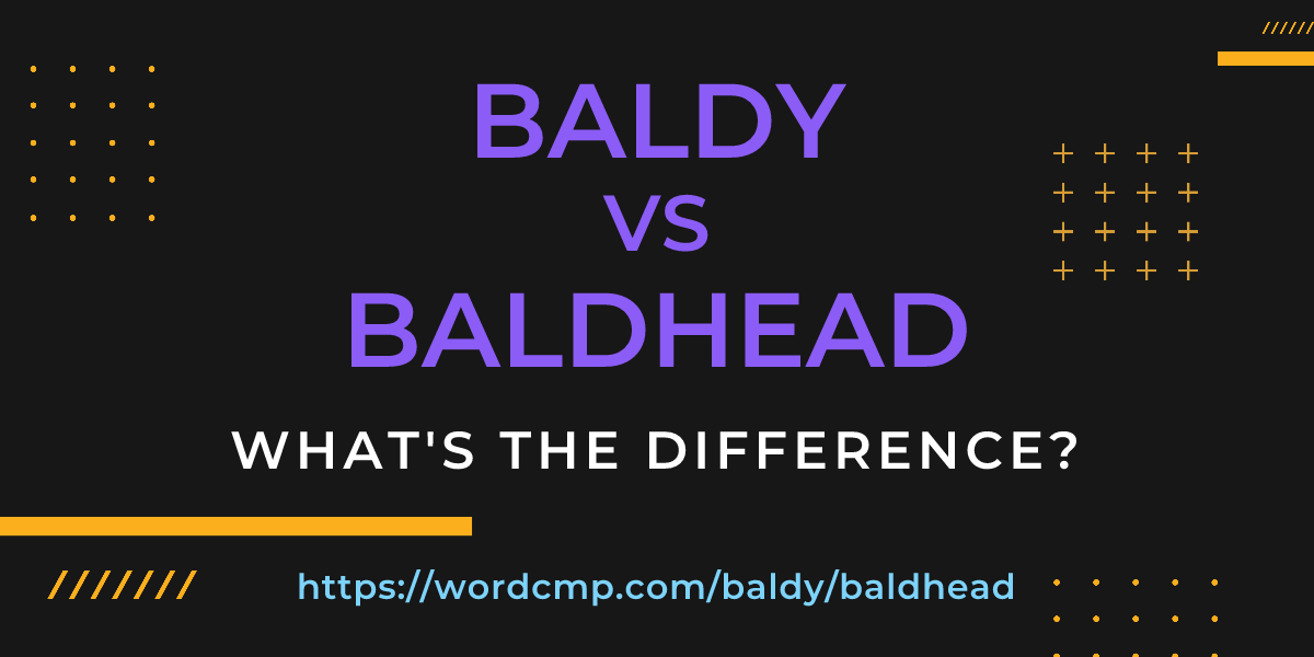 Difference between baldy and baldhead