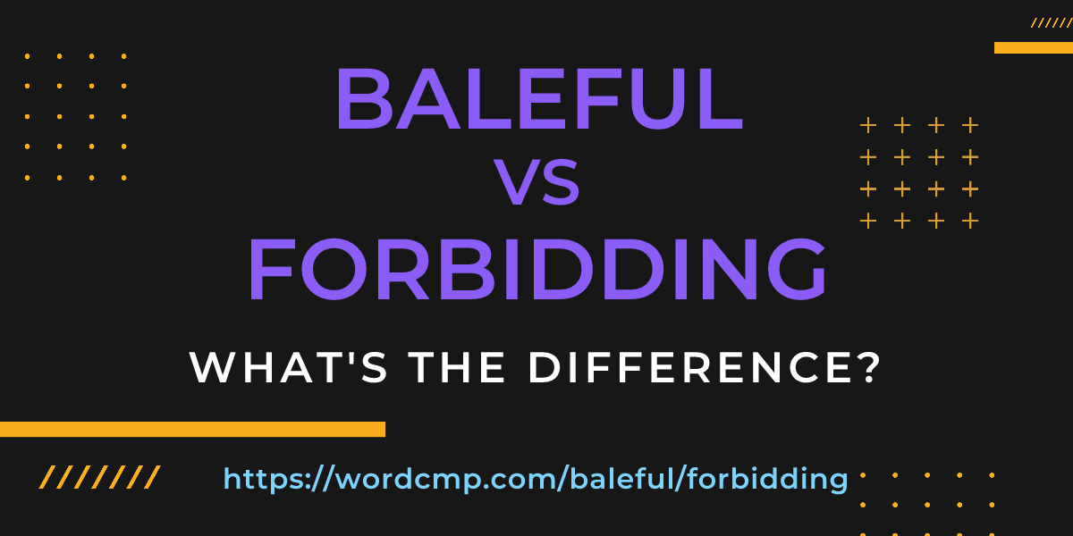 Difference between baleful and forbidding