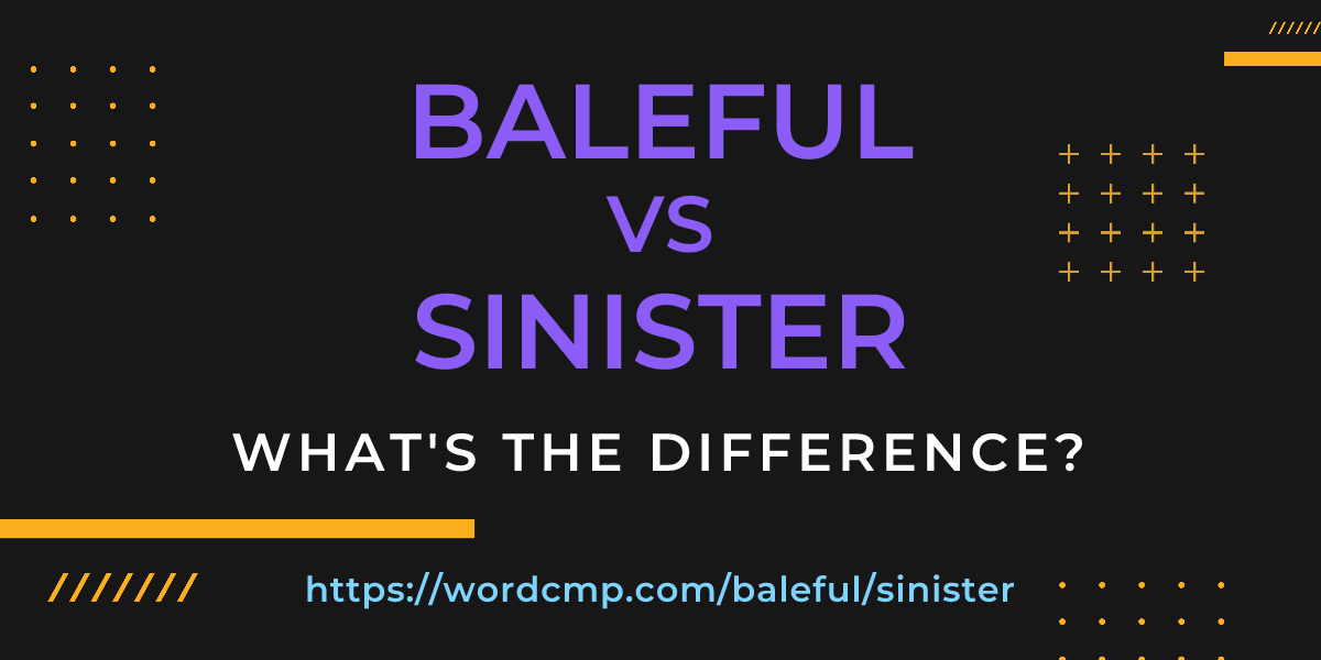 Difference between baleful and sinister