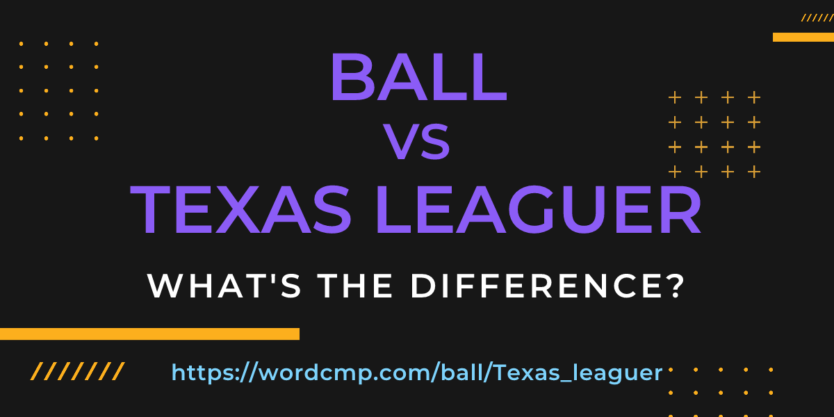 Difference between ball and Texas leaguer