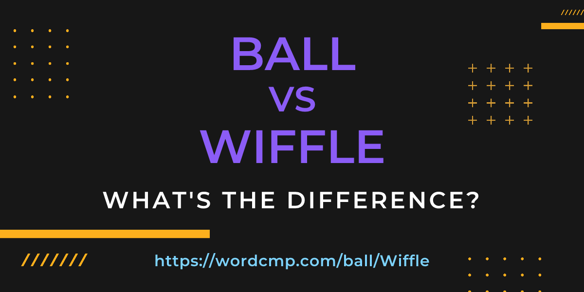Difference between ball and Wiffle