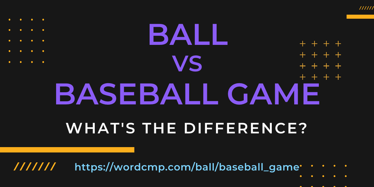 Difference between ball and baseball game