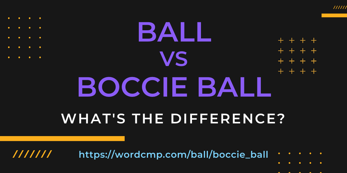 Difference between ball and boccie ball