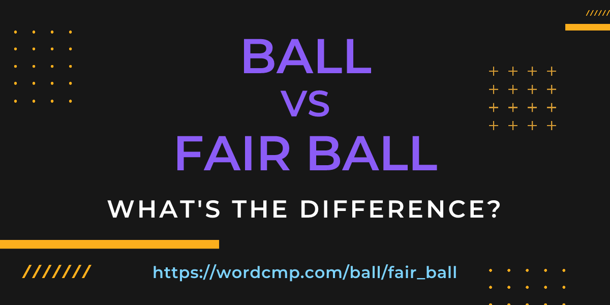 Difference between ball and fair ball