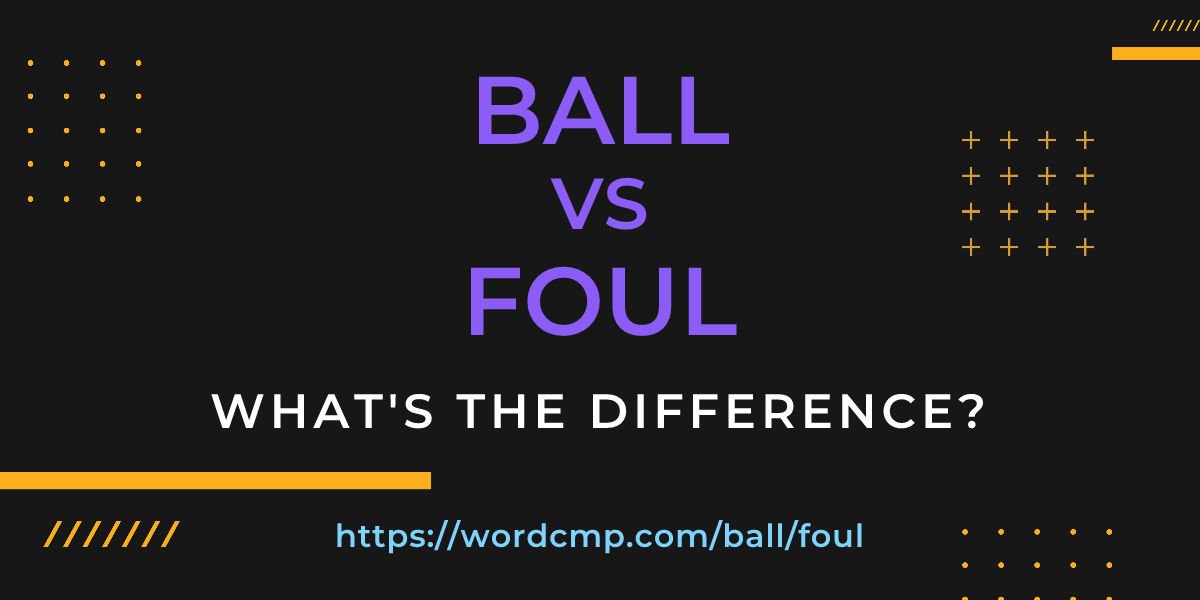 Difference between ball and foul