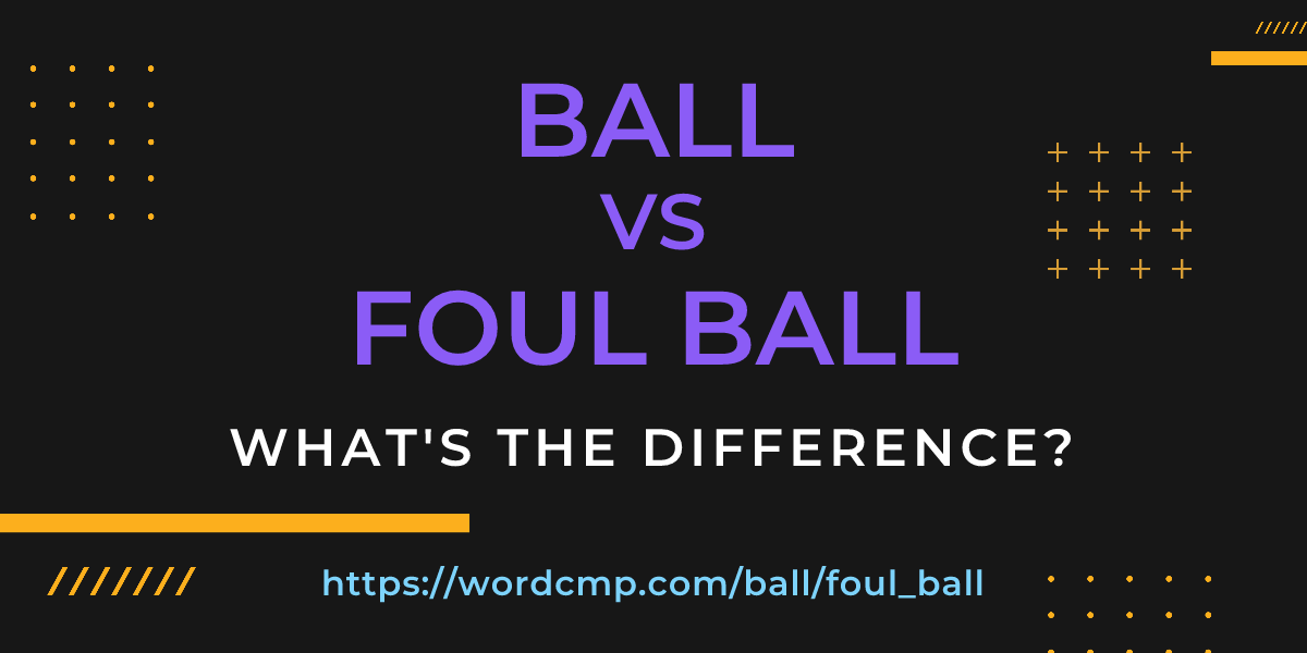 Difference between ball and foul ball