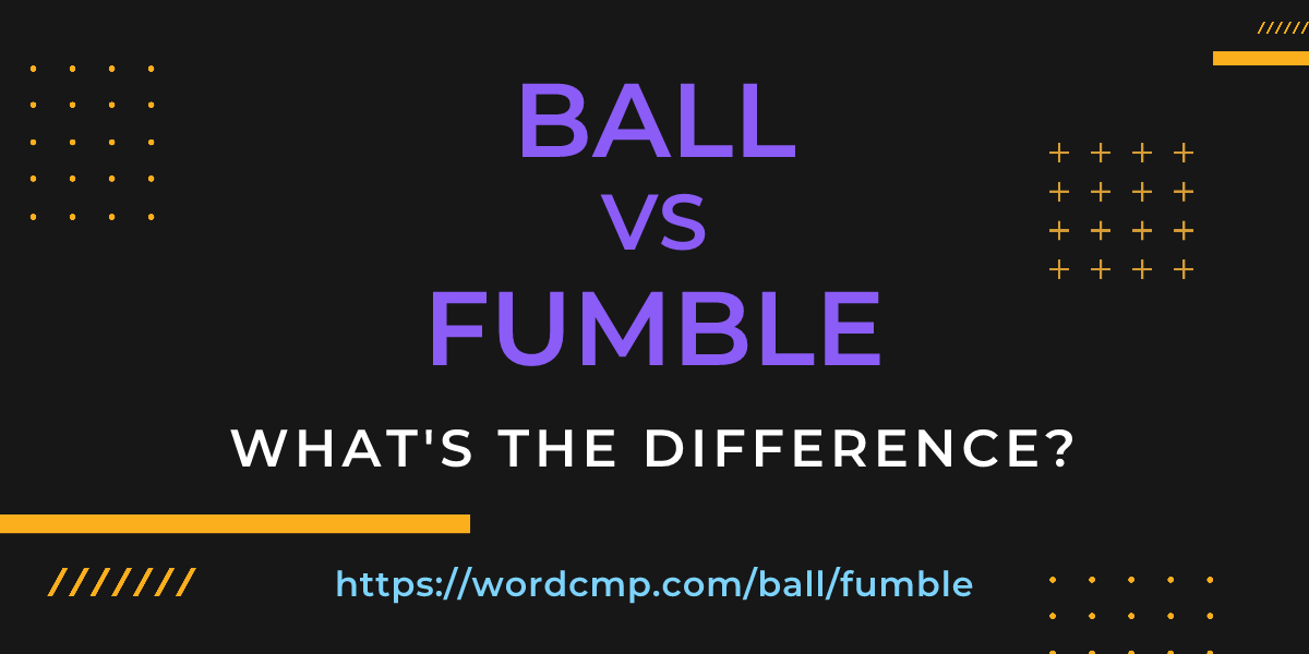 Difference between ball and fumble
