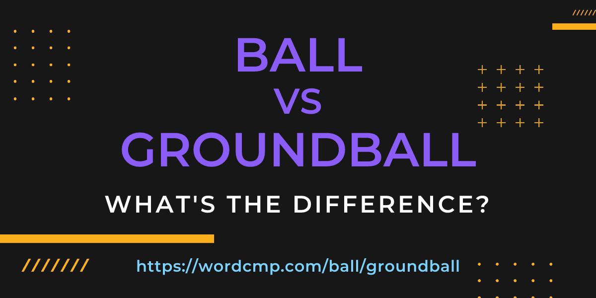 Difference between ball and groundball