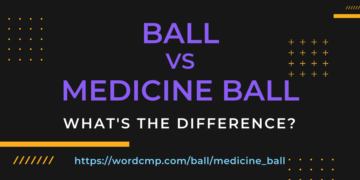 Difference between ball and medicine ball