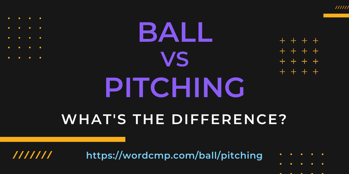 Difference between ball and pitching