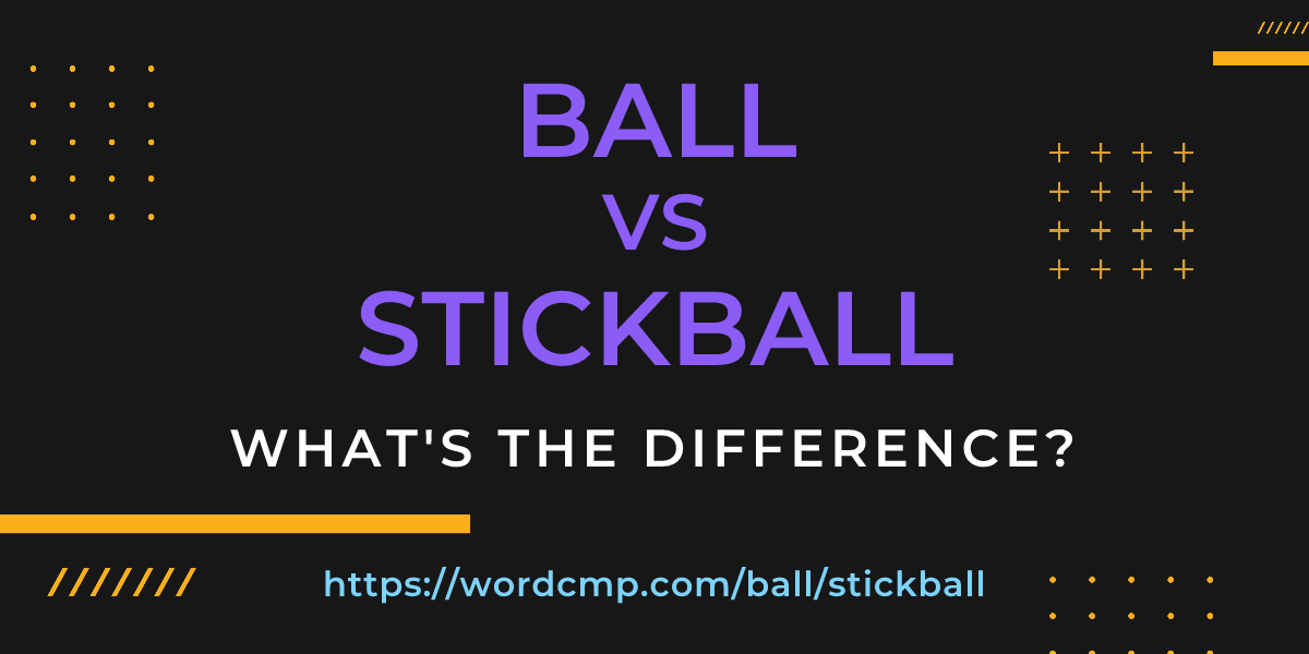 Difference between ball and stickball
