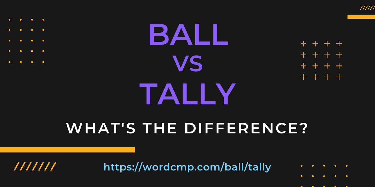 Difference between ball and tally