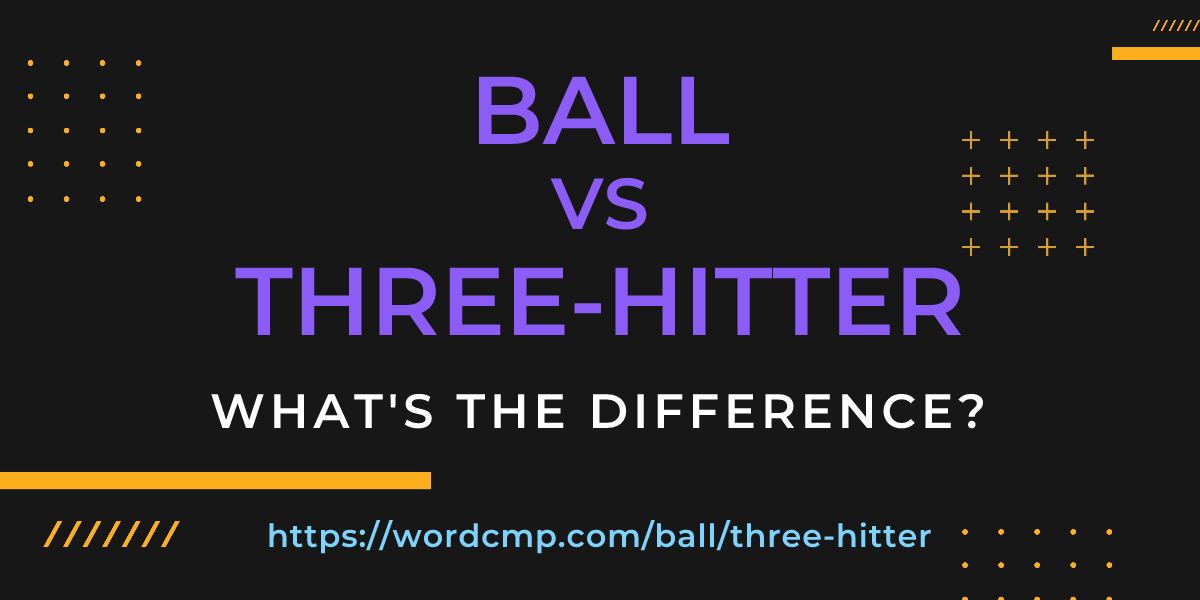Difference between ball and three-hitter