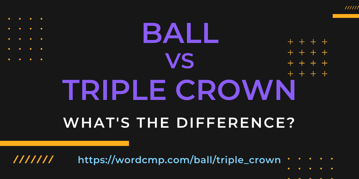 Difference between ball and triple crown